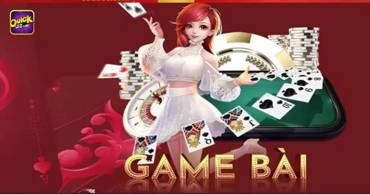Chơi Bài Online Quick68: Đổi Thưởng Nhanh, Trải Nghiệm