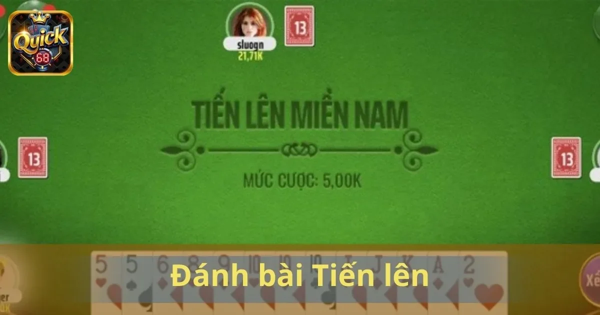 Đánh Bài Tiến Lên: Cạnh Tranh Gay Cấn Tại Quick68