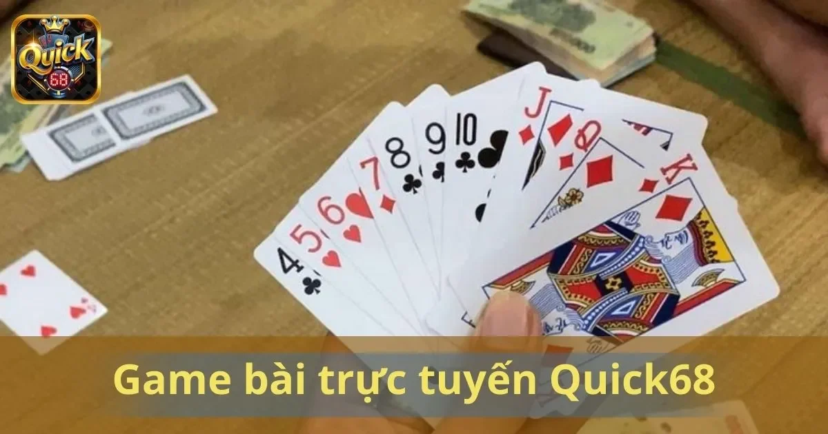 Game Bài Trực Tuyến Quick68: Sân Chơi Đổi Thưởng Uy Tín