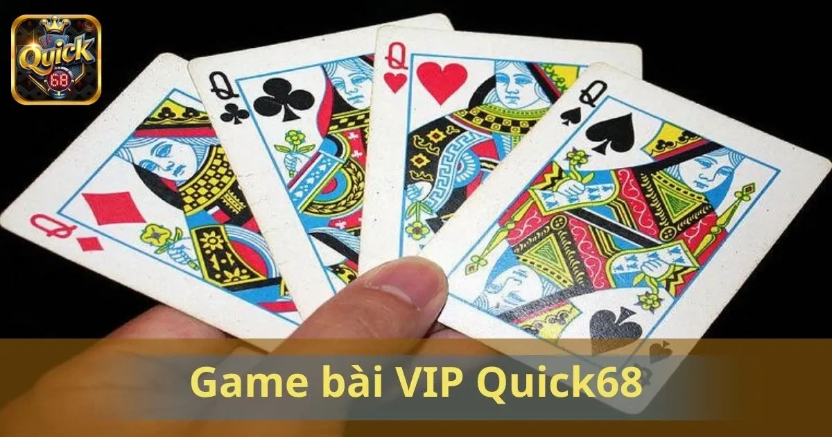 Game Bài VIP Quick68: Trải Nghiệm Đẳng Cấp, Thưởng Lớn