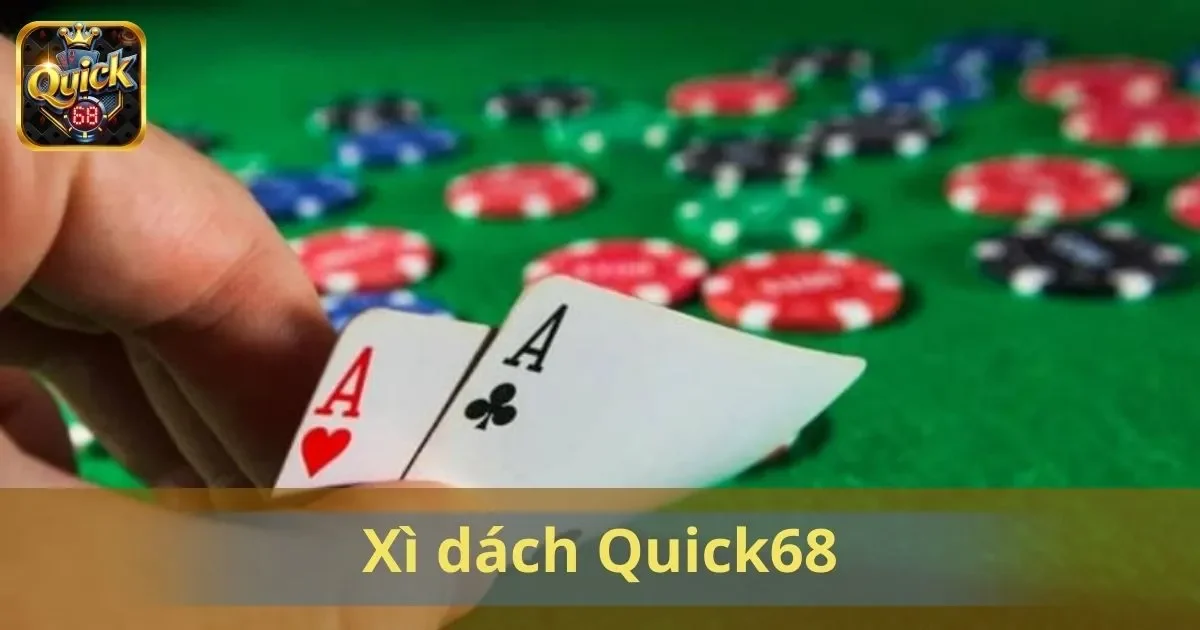 Xì Dách Quick68: Thách Thức Kỹ Năng Tư Duy